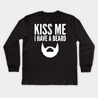 Kiss Me I Have A Beard Kids Long Sleeve T-Shirt